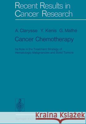 Cancer Chemotherapy: Its Role in the Treatment Strategy of Hematologic Malignancies and Solid Tumors Clarysse, A. 9783540070559