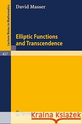 Elliptic Functions and Transcendence D. W. Masser 9783540071365 Springer