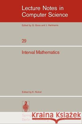 Interval Mathematics: Proceedings of the International Symposium Karlsruhe, West Germany, May 20-24, 1975 Nickel, K. 9783540071709