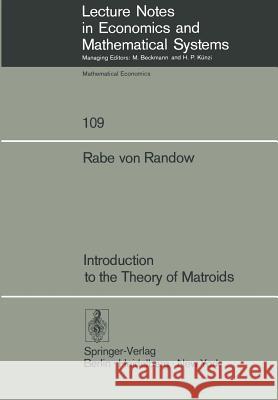 Introduction to the Theory of Matroids R. V. Randow 9783540071778 Not Avail