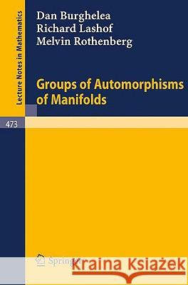 Groups of Automorphisms of Manifolds D. Burghelea R. Lashof M. Rothenberg 9783540071822 Springer