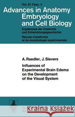Influences of Experimental Brain Edema on the Development of the Visual System A. Raedler J. Sievers 9783540072058 Not Avail