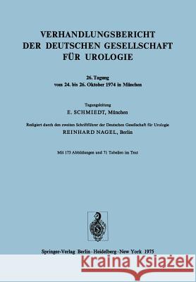Verhandlungsbericht Der Deutschen Gesellschaft Für Urologie: Tagung Vom 24. Bis 26. Oktober 1974 in München Schmiedt, E. 9783540072119 Not Avail