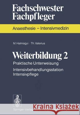 Weiterbildung 2: Praktische Unterweisung Intensivbehandlungsstation Intensivpflege Halmagyi, M. 9783540072133 Springer