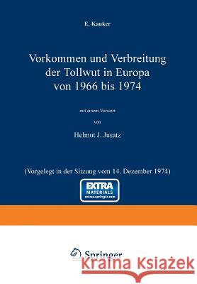 Vorkommen Und Verbreitung Der Tollwut in Europa Von 1966 Bis 1974: Vorgelegt in Der Sitzung Vom 14. Dezember 1974 Kauker, E. 9783540072720 Not Avail