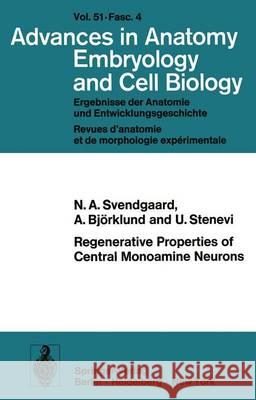 Regenerative Properties of Central Monoamine Neurons: Studies in the Adult Rat Using Cerebral Iris Implants as Targets Svendgaard, N. a. 9783540072997 Not Avail
