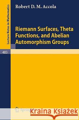 Riemann Surfaces, Theta Functions, and Abelian Automorphisms Groups R. D. M. Accola 9783540073987 Springer