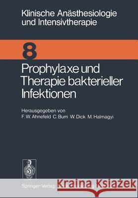 Prophylaxe Und Therapie Bakterieller Infektionen: Workshop Januar 1975 Ahnefeld, F. W. 9783540074298 Not Avail