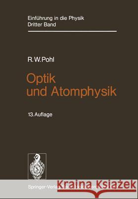 Optik Und Atomphysik: Band 3: Optik Und Atomphysik Pohl, Robert W. 9783540074502 Springer