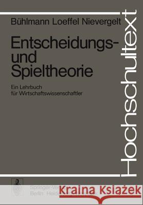 Entscheidungs- Und Spieltheorie: Ein Lehrbuch Für Wirtschaftswissenschaftler Bühlmann, H. 9783540074625