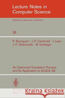 An Optimized Translation Process and Its Application to ALGOL 68 P. Branquart J. -P Cardinael J. -P Delescaille 9783540075455 Springer