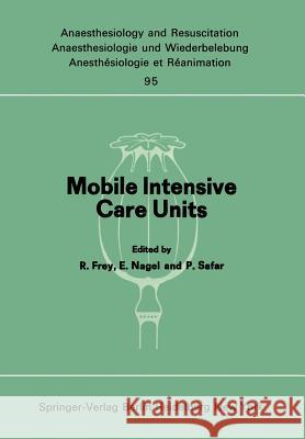 Mobile Intensive Care Units: Advanced Emergency Care Delivery Systems Frey, R. 9783540075615 Springer