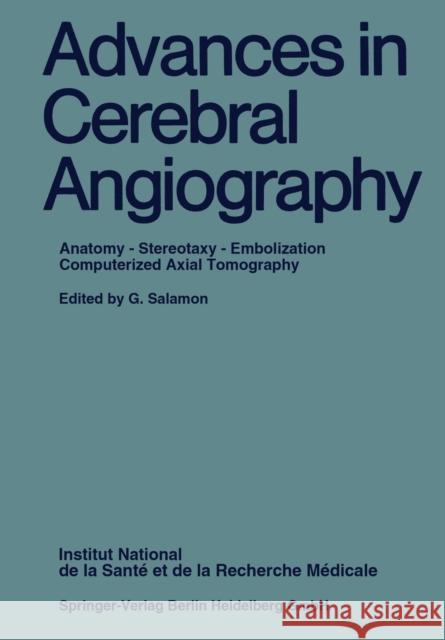 Advances in Cerebral Angiography: Anatomy - Stereotaxy - Embolization Computerized Axial Tomography Salamon, G. 9783540075691 Not Avail