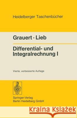 Differential- Und Integralrechnung I: Funktionen Einer Reellen Veränderlichen Grauert, Hans 9783540075745