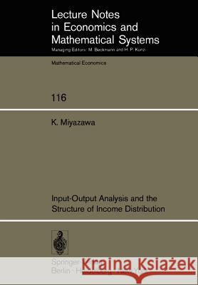 Input-Output Analysis and the Structure of Income Distribution K. Miyazawa 9783540076131 Springer