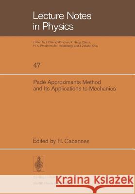 Padé Approximants Method and Its Applications to Mechanics H. Cabannes 9783540076148 Springer-Verlag Berlin and Heidelberg GmbH & 
