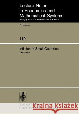 Inflation in Small Countries: Proceedings of an International Conference Held at the Institute for Advanced Studies Vienna, November 1974 H. Frisch 9783540076247 Springer-Verlag Berlin and Heidelberg GmbH & 
