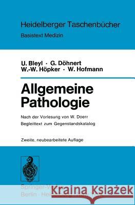 Allgemeine Pathologie: Begleittext zum Gegenstandskatalog W. Doerr, U. Bleyl, G. Döhnert, W.-W. Höpker, Werner Hofmann 9783540076339