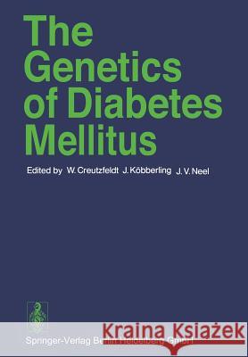 The Genetics of Diabetes Mellitus W. Creutzfeldt J. Kabberling J. V. Neel 9783540076513 Not Avail