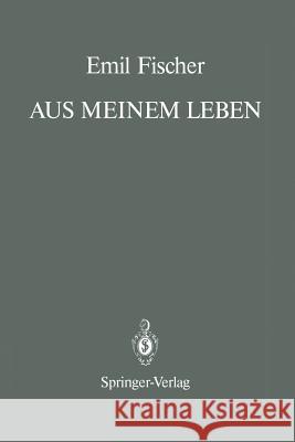 Aus Meinem Leben: With a Prologue and an Epilogue by Bernhard Witkop Fischer, Emil 9783540076629 Springer