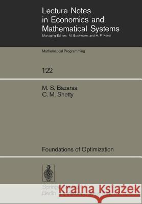 Foundations of Optimization M. S. Bazaraa, C. M. Shetty 9783540076803 Springer-Verlag Berlin and Heidelberg GmbH & 