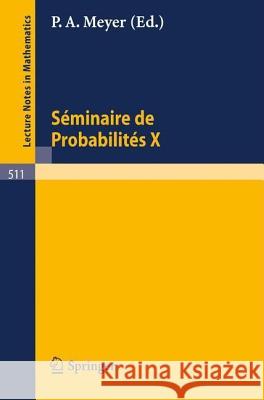 Séminaire de Probabilités X: Université de Strasbourg Meyer, P. -A 9783540076810 Springer