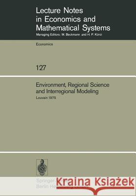 Environment, Regional Science and Interregional Modeling: Proceedings of the International Conference on Regional Science, Energy and Environment II, Chatterji, M. 9783540076933