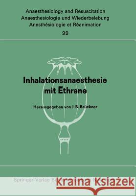 Inhalationsanaesthesie Mit Ēthrane: Symposion Am 18. Oktober 1975 in Berlin Brückner, J. B. 9783540077664 Springer