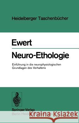 Neuro-Ethologie: Einführung in Die Neurophysiologischen Grundlagen Des Verhaltens Ewert, J. -P 9783540077732 Springer