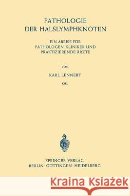 Pathologie Der Halslymphknoten: Ein Abriss Für Pathologen, Kliniker Und Praktizierende Ärzte Lennert, Karl 9783540078074 Springer