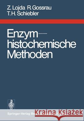 Enzymhistochemische Methoden Z. Lojda R. Gossrau T. H. Schiebler 9783540078104 Not Avail