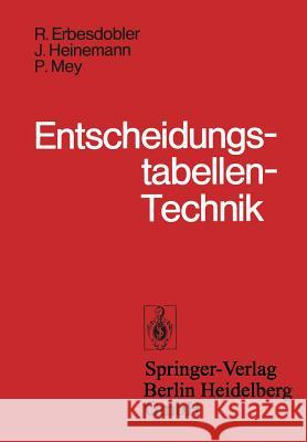 Entscheidungstabellen-Technik: Grundlagen Und Anwendung Von Entscheidungstabellen Erbesdobler, R. 9783540078210 Springer