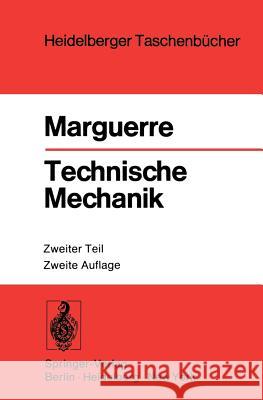 Technische Mechanik: Zweiter Teil: Elastostatik K. Marguerre 9783540078371 Springer-Verlag Berlin and Heidelberg GmbH & 