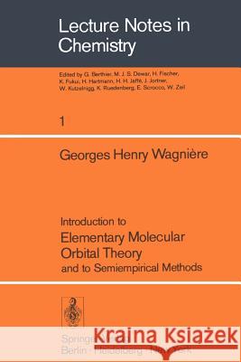 Introduction to Elementary Molecular Orbital Theory and to Semiempirical Methods G.H. Wagniere 9783540078654 Springer-Verlag Berlin and Heidelberg GmbH & 