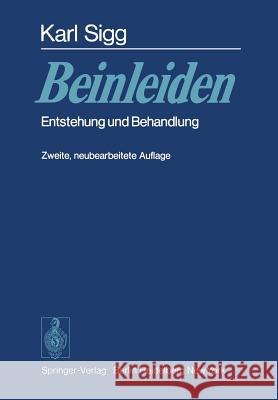 Beinleiden: Entstehung und Behandlung Karl Sigg, H. Willenegger 9783540079194