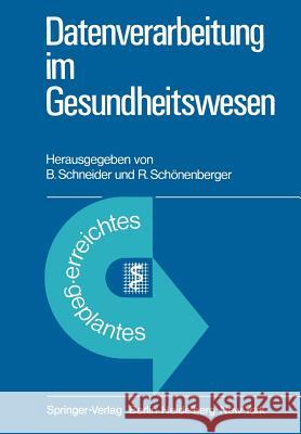 Datenverarbeitung Im Gesundheitswesen: Erreichtes Und Geplantes Schneider, B. 9783540079248 Springer