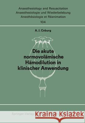 Die Akute Normo--Volämische Hämodilution in Klinischer Anwendung Coburg, A. J. 9783540080251 Springer