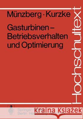 Gasturbinen — Betriebsverhalten und Optimierung H.G. Münzberg, J. Kurzke 9783540080329 Springer-Verlag Berlin and Heidelberg GmbH & 