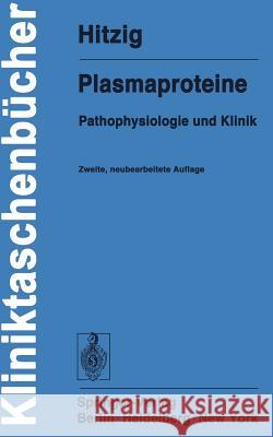 Plasmaproteine: Pathophysiologie Und Klinik Hitzig, Walter H. 9783540080350 Springer