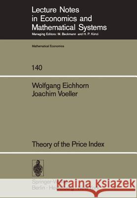 Theory of the Price Index: Fisher's Test Approach and Generalizations Eichhorn, Werner 9783540080596 Springer