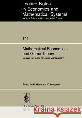 Mathematical Economics and Game Theory: Essays in Honor of Oskar Morgenstern Henn, R. 9783540080633 Springer