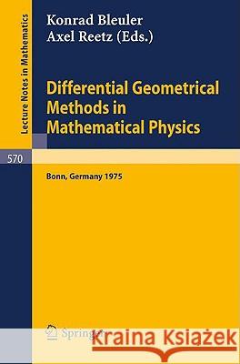 Differential Geometrical Methods in Mathematical Physics: Proceedings of the Symposium Held at the University at the University of Bonn, July 1 - 4, 1 Bleuler, K. 9783540080688 Springer