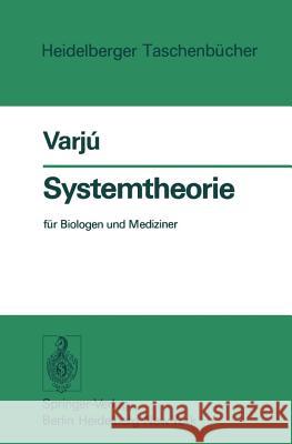 Systemtheorie: Für Biologen Und Mediziner Varju, Dezsö 9783540080862