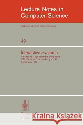 Interactive Systems: Proceedings, 6. Informatik-Symposium, IBM Germany, Bad Homburg V.D.H., September 1976 Blaser, A. 9783540081418 Springer