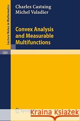 Convex Analysis and Measurable Multifunctions C. Castaing, M. Valadier 9783540081449 Springer-Verlag Berlin and Heidelberg GmbH & 