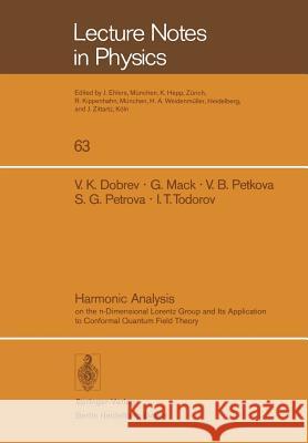 Harmonic Analysis: On the N-Dimensional Lorentz Group and Its Application to Conformal Quantum Field Theory Dobrev, V. K. 9783540081500 Springer