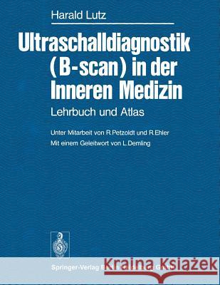 Ultraschalldiagnostik (B-Scan) in Der Inneren Medizin: Lehrbuch Und Atlas Demling, L. 9783540081890 Springer