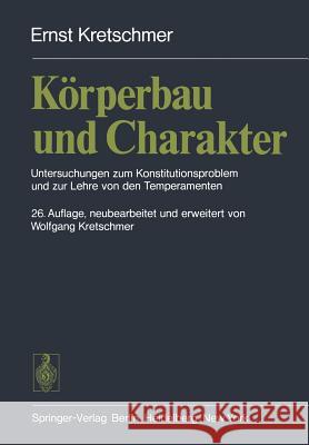K Rperbau Und Charakter: Untersuchungen Zum Konstitutionsproblem Und Zur Lehre Von Den Temperamenten Kretschmer, Ernst 9783540082132 Not Avail