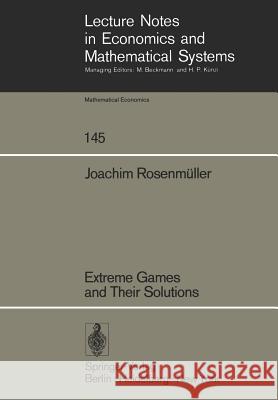 Extreme Games and Their Solutions J. Rosenma1/4ller 9783540082446 Springer