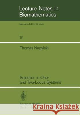 Selection in One- and Two-Locus Systems T. Nagylaki 9783540082477 Springer-Verlag Berlin and Heidelberg GmbH & 